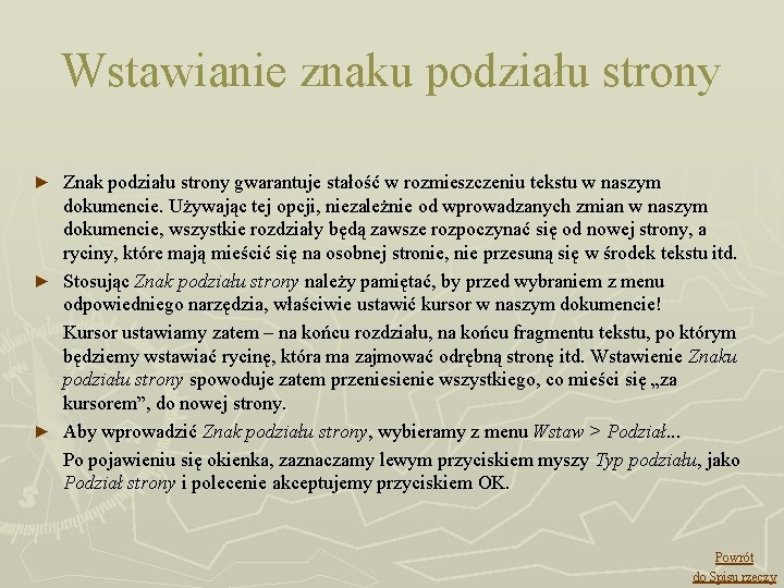 Wstawianie znaku podziału strony Znak podziału strony gwarantuje stałość w rozmieszczeniu tekstu w naszym