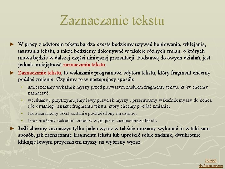 Zaznaczanie tekstu W pracy z edytorem tekstu bardzo częstą będziemy używać kopiowania, wklejania, usuwania