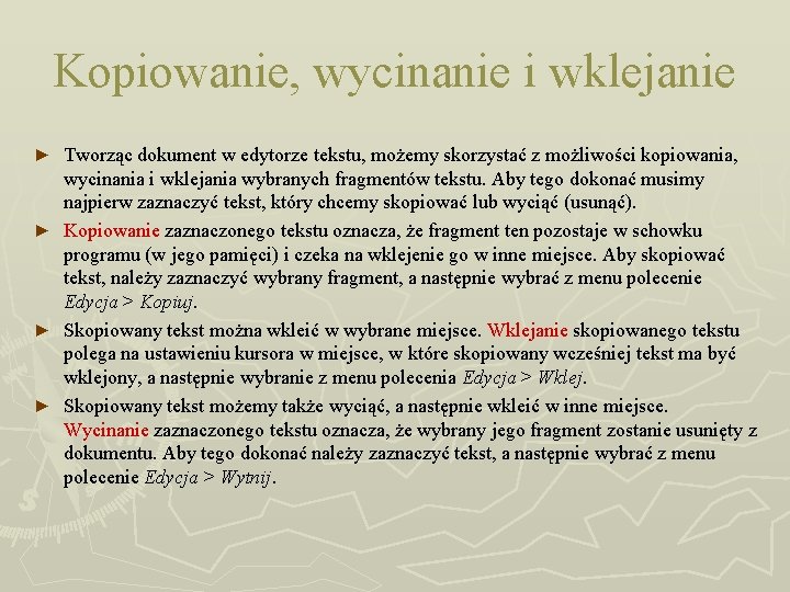 Kopiowanie, wycinanie i wklejanie Tworząc dokument w edytorze tekstu, możemy skorzystać z możliwości kopiowania,