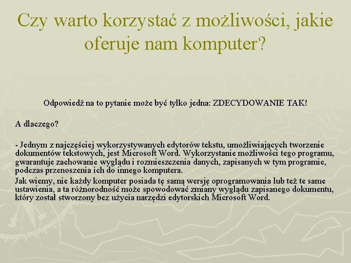 Czy warto korzystać z możliwości, jakie oferuje nam komputer? Odpowiedź na to pytanie może