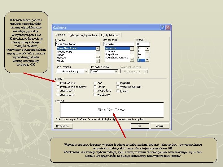 Ostatnich zmian, podczas ustalania czcionki, jakiej chcemy użyć, dokonamy określając jej efekty. W wybranych
