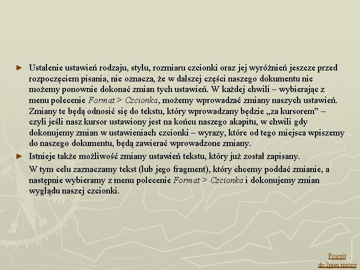 Ustalenie ustawień rodzaju, stylu, rozmiaru czcionki oraz jej wyróżnień jeszcze przed rozpoczęciem pisania, nie