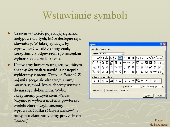 Wstawianie symboli Czasem w tekście pojawiają się znaki nietypowe dla tych, które dostępne są