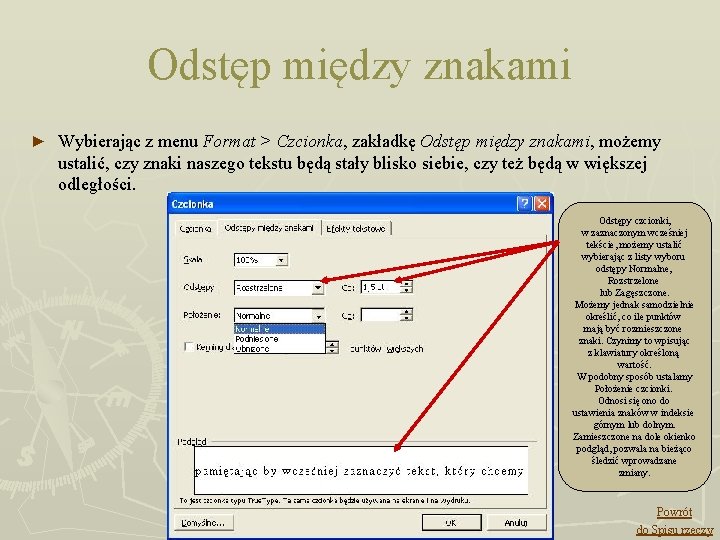 Odstęp między znakami ► Wybierając z menu Format > Czcionka, zakładkę Odstęp między znakami,