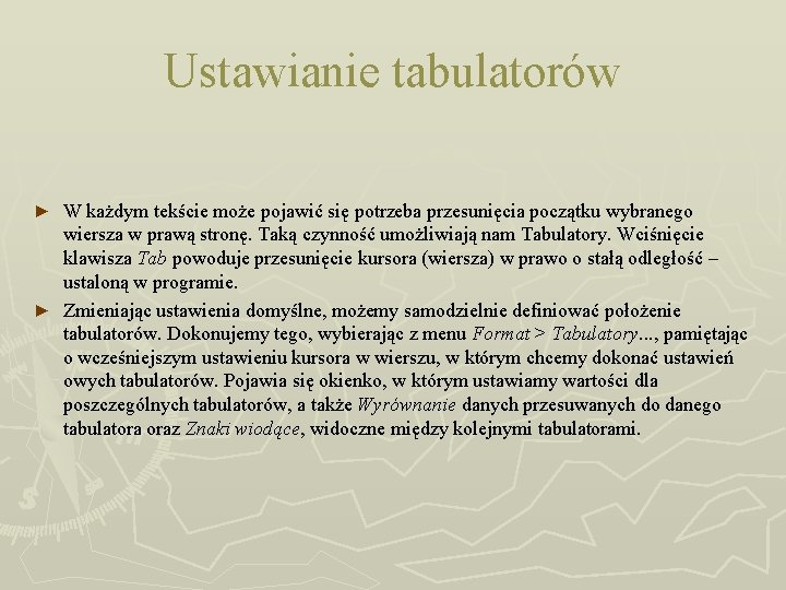 Ustawianie tabulatorów W każdym tekście może pojawić się potrzeba przesunięcia początku wybranego wiersza w