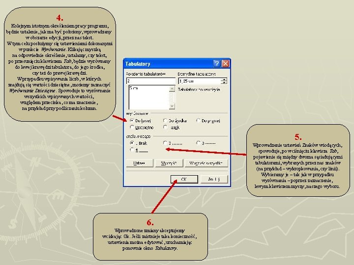 4. Kolejnym istotnym określeniem pracy programu, będzie ustalenie, jak ma być położony, wprowadzany w