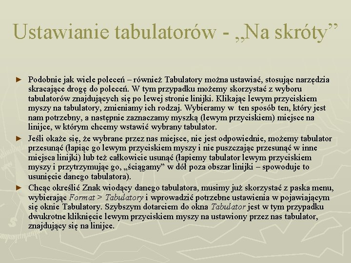 Ustawianie tabulatorów - „Na skróty” Podobnie jak wiele poleceń – również Tabulatory można ustawiać,