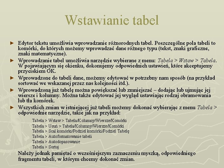Wstawianie tabel ► ► ► Edytor tekstu umożliwia wprowadzanie różnorodnych tabel. Poszczególne pola tabeli