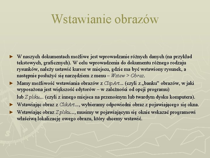 Wstawianie obrazów W naszych dokumentach możliwe jest wprowadzanie różnych danych (na przykład tekstowych, graficznych).