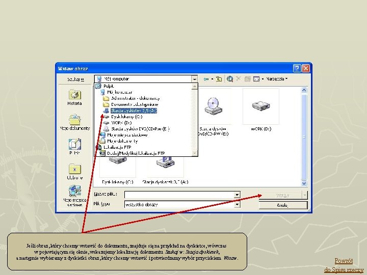 Jeśli obraz, który chcemy wstawić do dokumentu, znajduje się na przykład na dyskietce, wówczas