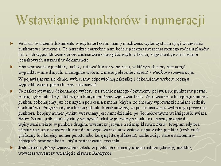 Wstawianie punktorów i numeracji Podczas tworzenia dokumentu w edytorze tekstu, mamy możliwość wykorzystania opcji