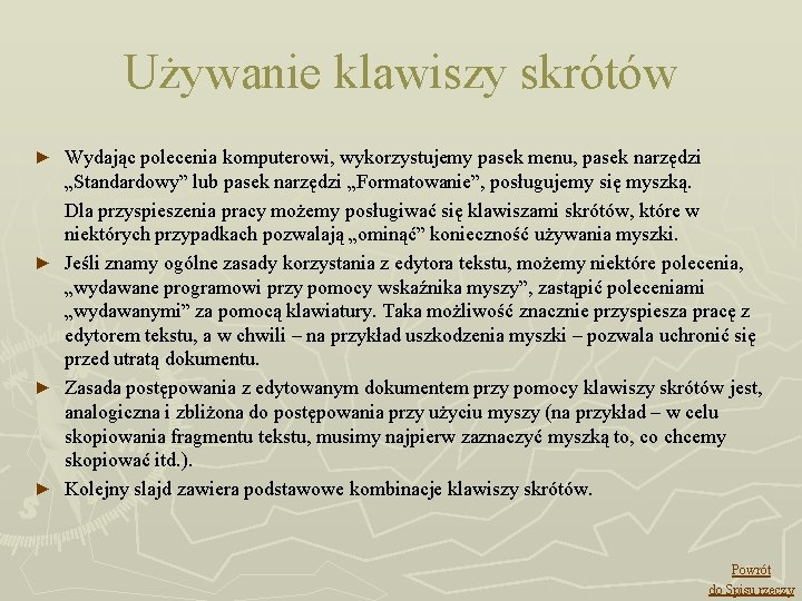 Używanie klawiszy skrótów Wydając polecenia komputerowi, wykorzystujemy pasek menu, pasek narzędzi „Standardowy” lub pasek