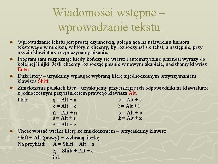 Wiadomości wstępne – wprowadzanie tekstu ► ► ► Wprowadzanie tekstu jest prostą czynnością, polegającą