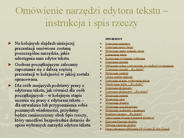 Omówienie narzędzi edytora tekstu – instrukcja i spis rzeczy SPIS RZECZY: : Na kolejnych