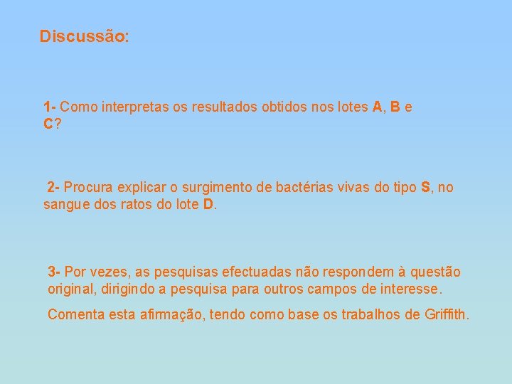 Discussão: 1 - Como interpretas os resultados obtidos nos lotes A, B e C?