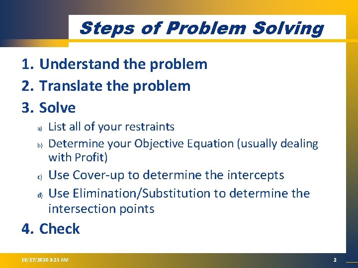 Steps of Problem Solving 1. Understand the problem 2. Translate the problem 3. Solve