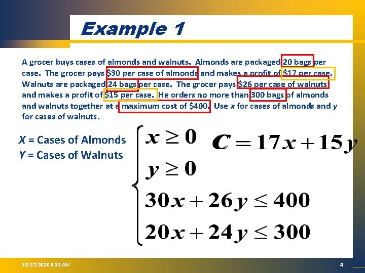 Example 1 A grocer buys cases of almonds and walnuts. Almonds are packaged 20