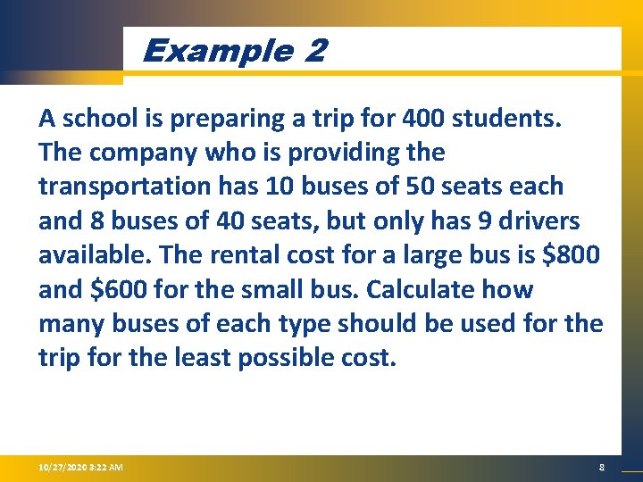 Example 2 A school is preparing a trip for 400 students. The company who