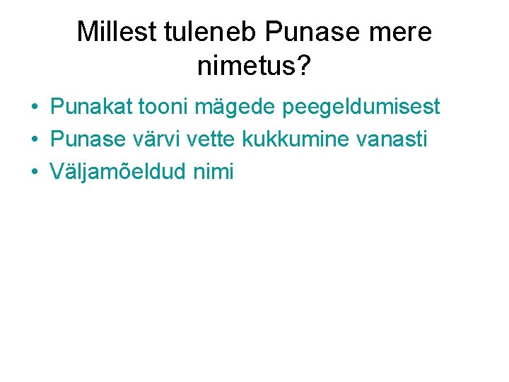 Millest tuleneb Punase mere nimetus? • Punakat tooni mägede peegeldumisest • Punase värvi vette