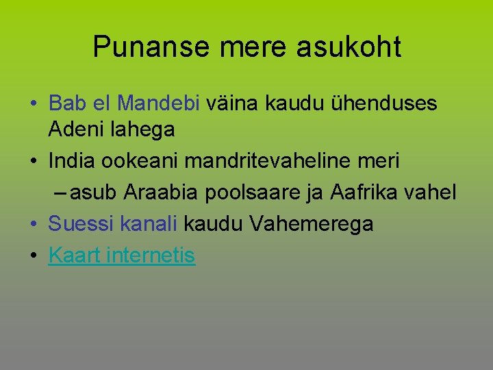 Punanse mere asukoht • Bab el Mandebi väina kaudu ühenduses Adeni lahega • India