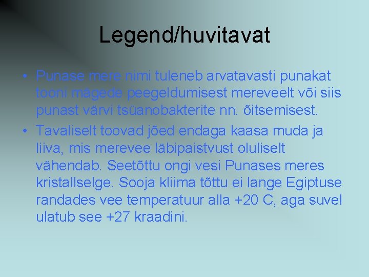 Legend/huvitavat • Punase mere nimi tuleneb arvatavasti punakat tooni mägede peegeldumisest mereveelt või siis
