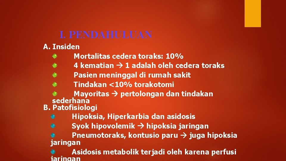 I. PENDAHULUAN A. Insiden Mortalitas cedera toraks: 10% 4 kematian 1 adalah oleh cedera