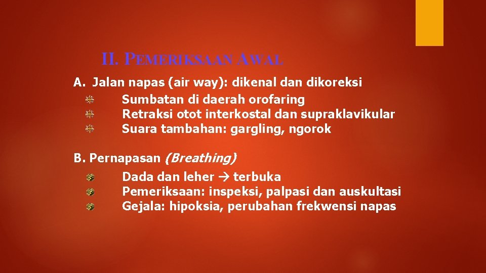 II. PEMERIKSAAN AWAL A. Jalan napas (air way): dikenal dan dikoreksi Sumbatan di daerah