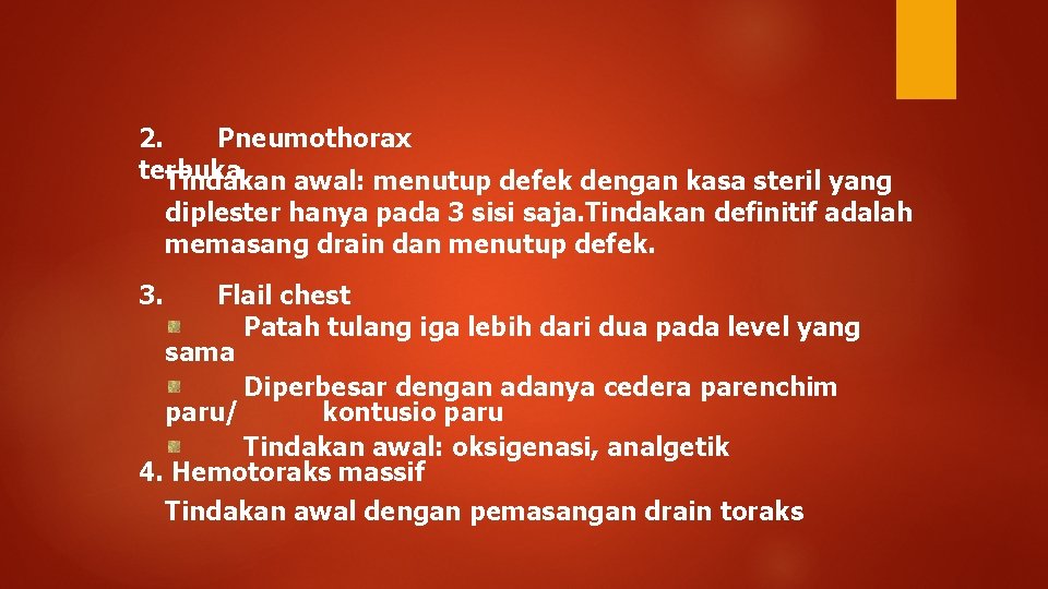 2. Pneumothorax terbuka Tindakan awal: menutup defek dengan kasa steril yang diplester hanya pada