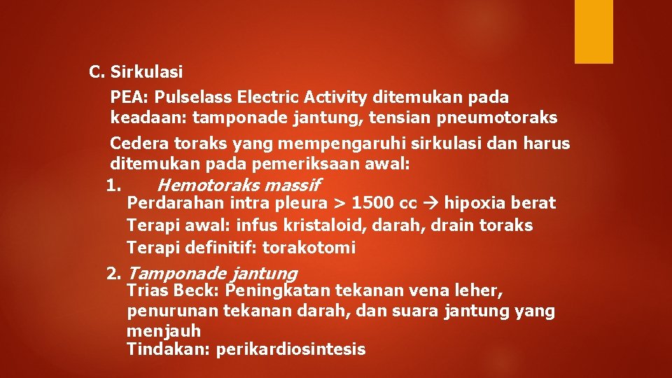 C. Sirkulasi PEA: Pulselass Electric Activity ditemukan pada keadaan: tamponade jantung, tensian pneumotoraks Cedera
