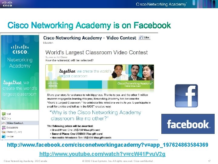 http: //www. facebook. com/cisconetworkingacademy? v=app_197624863584369 http: //www. youtube. com/watch? v=rc. W 41 Pvu. V http: //www. facebook. com/cisconetworkingacademy? v=app_197624863584369 http: //www. youtube. com/watch? v=rc. W 41 Pvu. V