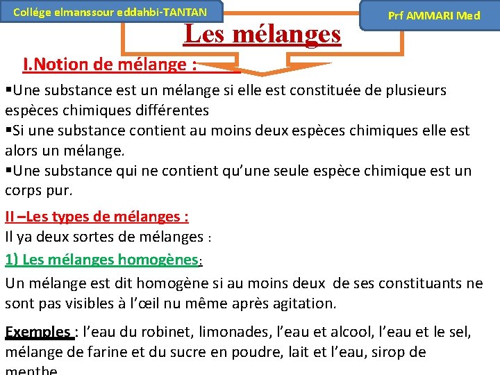 Collége elmanssour eddahbi-TANTAN Les mélanges Prf AMMARI Med I. Notion de mélange : §Une