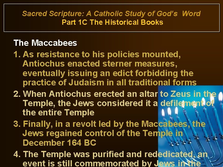 Sacred Scripture: A Catholic Study of God’s Word Part 1 C The Historical Books Sacred Scripture: A Catholic Study of God’s Word Part 1 C The Historical Books