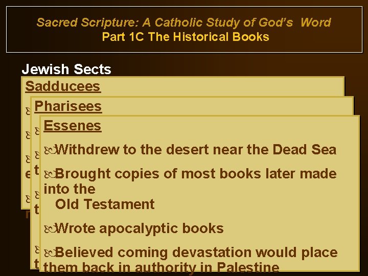 Sacred Scripture: A Catholic Study of God’s Word Part 1 C The Historical Books Sacred Scripture: A Catholic Study of God’s Word Part 1 C The Historical Books