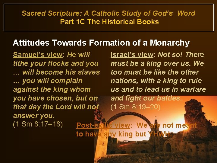 Sacred Scripture: A Catholic Study of God’s Word Part 1 C The Historical Books Sacred Scripture: A Catholic Study of God’s Word Part 1 C The Historical Books