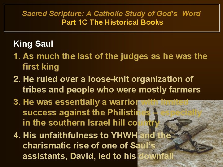 Sacred Scripture: A Catholic Study of God’s Word Part 1 C The Historical Books Sacred Scripture: A Catholic Study of God’s Word Part 1 C The Historical Books