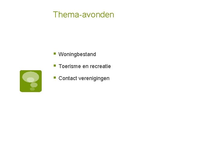 Thema-avonden § Woningbestand § Toerisme en recreatie § Contact verenigingen 