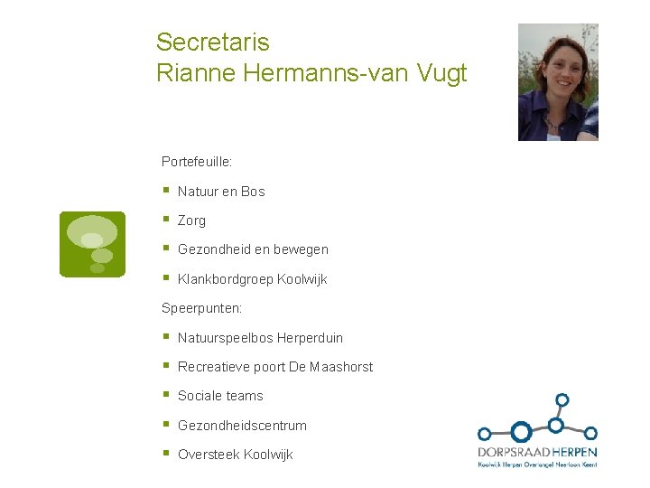 Secretaris Rianne Hermanns-van Vugt Portefeuille: § Natuur en Bos § Zorg § Gezondheid en