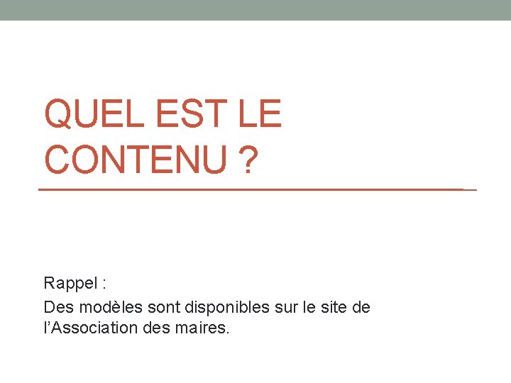 QUEL EST LE CONTENU ? Rappel : Des modèles sont disponibles sur le site