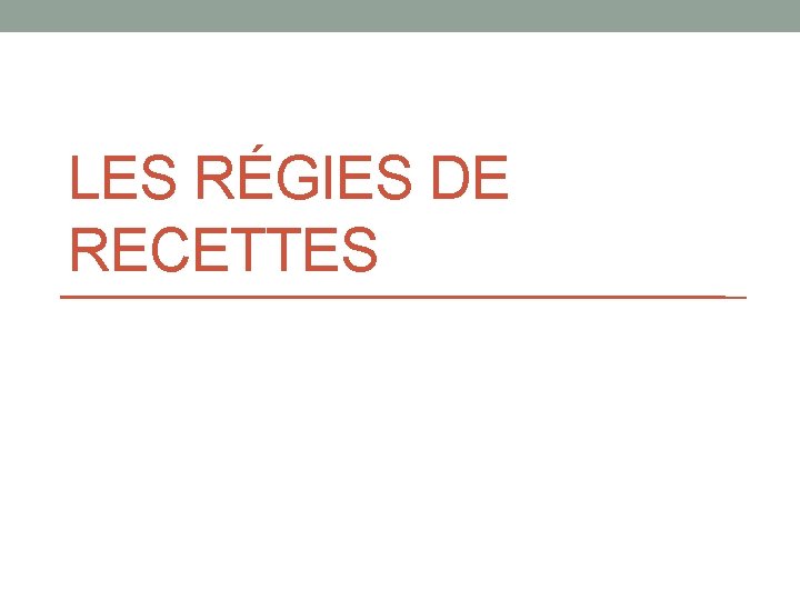 LES RÉGIES DE RECETTES 