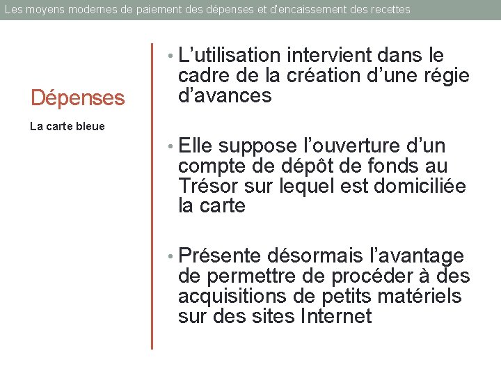 Les moyens modernes de paiement des dépenses et d’encaissement des recettes • L’utilisation intervient