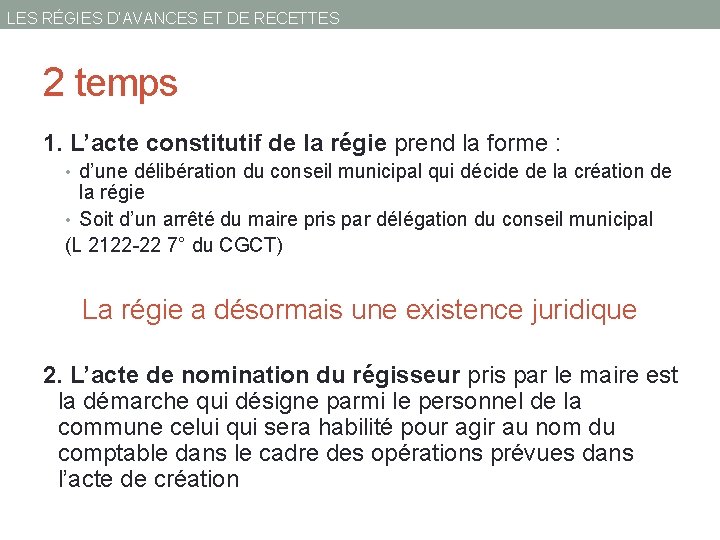 LES RÉGIES D’AVANCES ET DE RECETTES 2 temps 1. L’acte constitutif de la régie