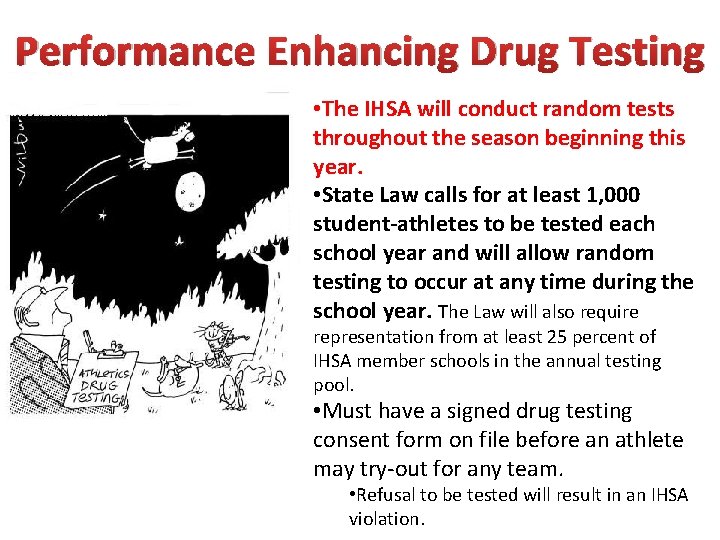 Performance Enhancing Drug Testing • The IHSA will conduct random tests throughout the season