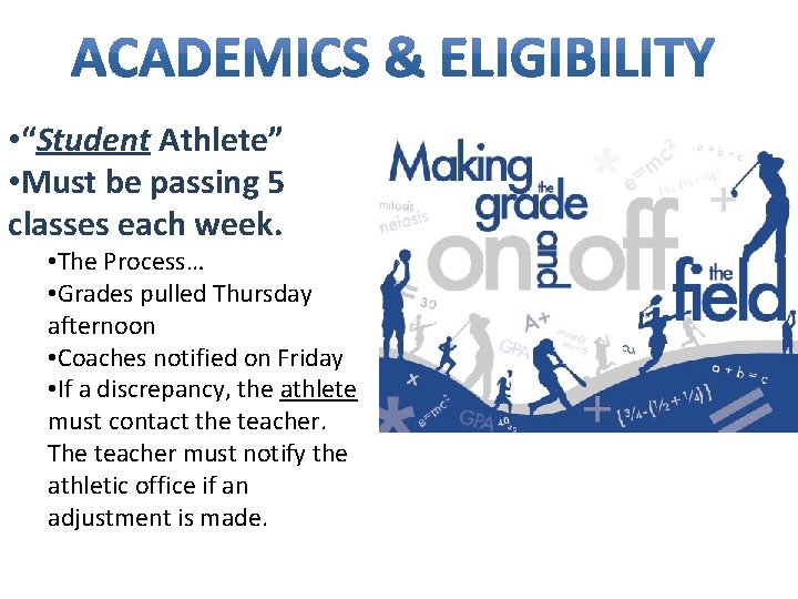  • “Student Athlete” • Must be passing 5 classes each week. • The