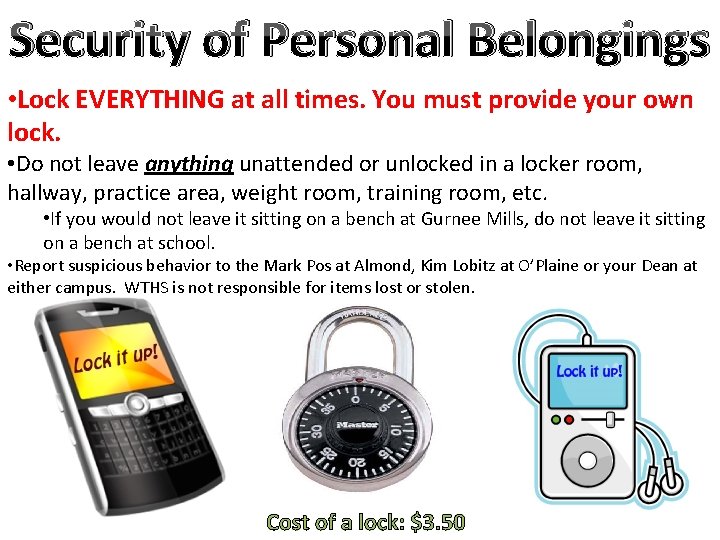 Security of Personal Belongings • Lock EVERYTHING at all times. You must provide your