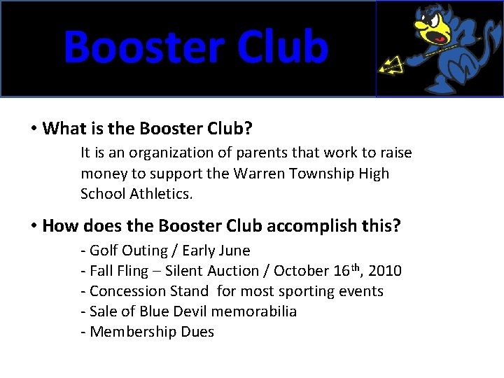 Booster Club • What is the Booster Club? It is an organization of parents