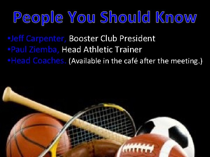 People You Should Know • Jeff Carpenter, Booster Club President • Paul Ziemba, Head