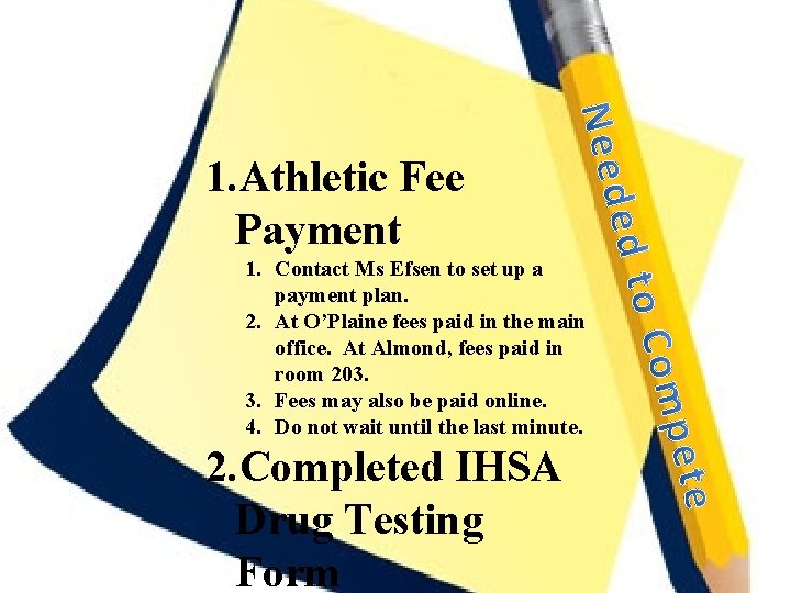 1. Athletic Fee Payment 1. Contact Ms Efsen to set up a payment plan.