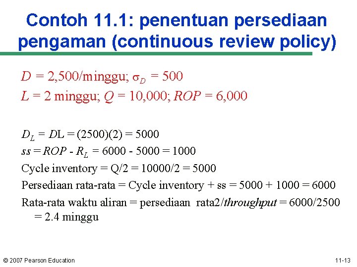 Contoh 11. 1: penentuan persediaan pengaman (continuous review policy) D = 2, 500/minggu; D