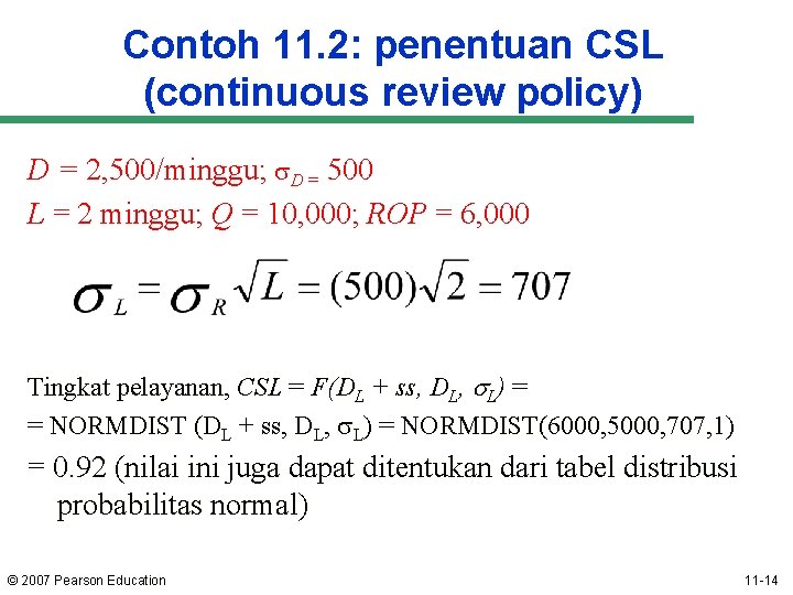 Contoh 11. 2: penentuan CSL (continuous review policy) D = 2, 500/minggu; D =