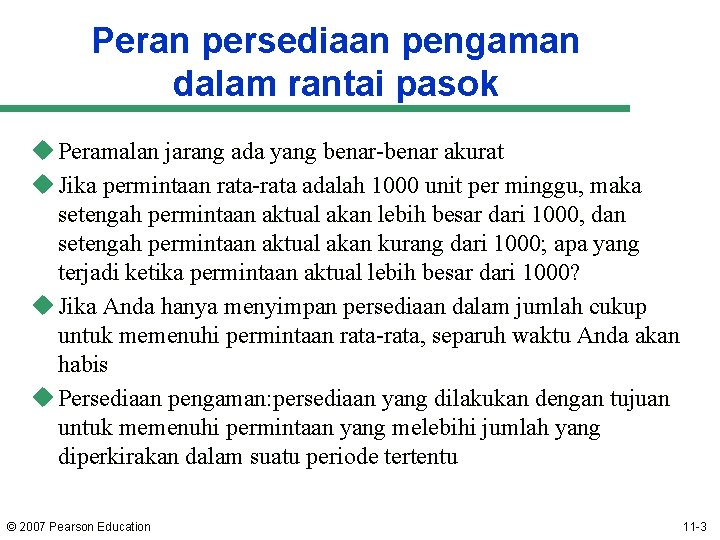 Peran persediaan pengaman dalam rantai pasok u Peramalan jarang ada yang benar-benar akurat u